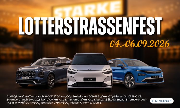 Auf dem Foto ist im Hintergrund ein verschwommener Container mit einem leuchtenden STARKE-Schriftzug darüber. Dahinter sind Lichterketten und beleuchtete Zelte angedeutet. Im Vordergrund steht ein XPENG X9 mit der Front zur Kamera, links dahinter steht ein Audi Q7 mit der Frint nach rectes blickend und rechts dahinter ein Skoda Enyaq mit der Front nach rechts schaeund. Darüfer steht in fetten Buchstaben LOTTERSTRASSENFEST und schräg darunter 04.-06.09.2026. 